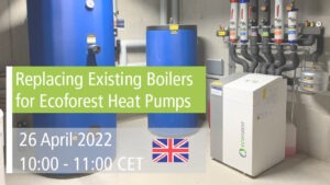 Ecoforest Acaedmy webinar: Replacing Existing Boilers for Ecoforest Heat Pumps 26 April 2022.