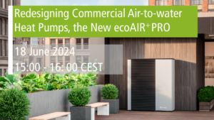 Ecoforest Academy. Redesigning Commercial Air-to-water Heat Pumps, the new ecoAIR+ PRO. Webinar on june 2024.