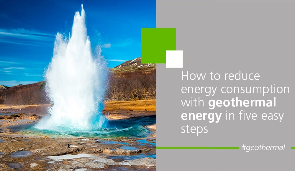How to reduce energy consumption with geothermal energy in five easy steps