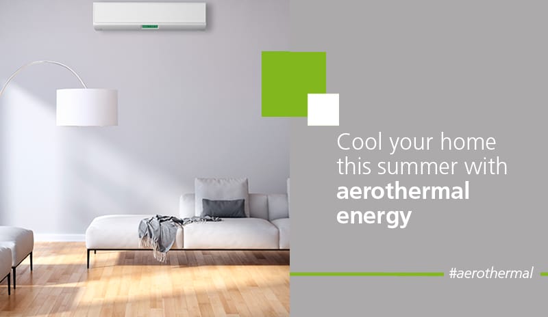Cool your home this summer with aerothermal energy
