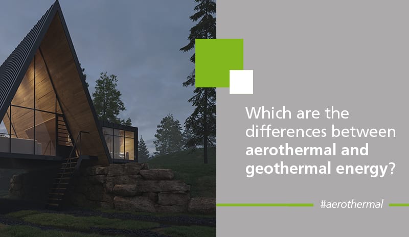 Which are the differences between aerothermal and geothermal energy?