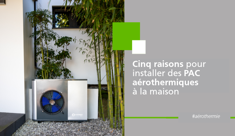 Cinq raisons pour installer des PAC aérothermiques à la maison.Ecoforest.